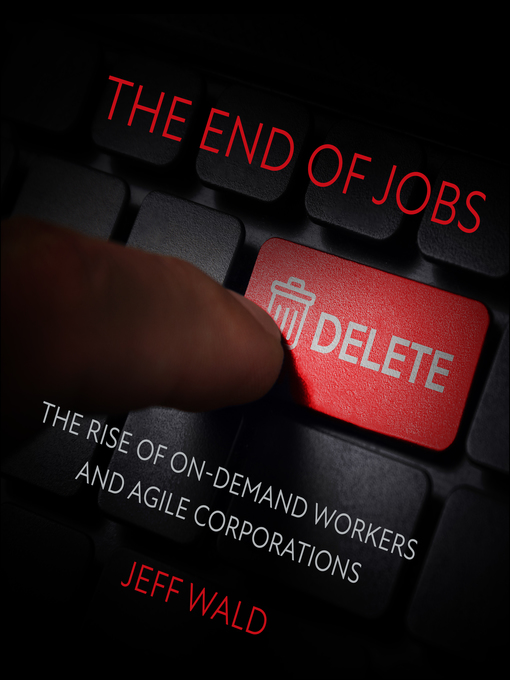 Title details for The End of Jobs by Jeff Wald - Available